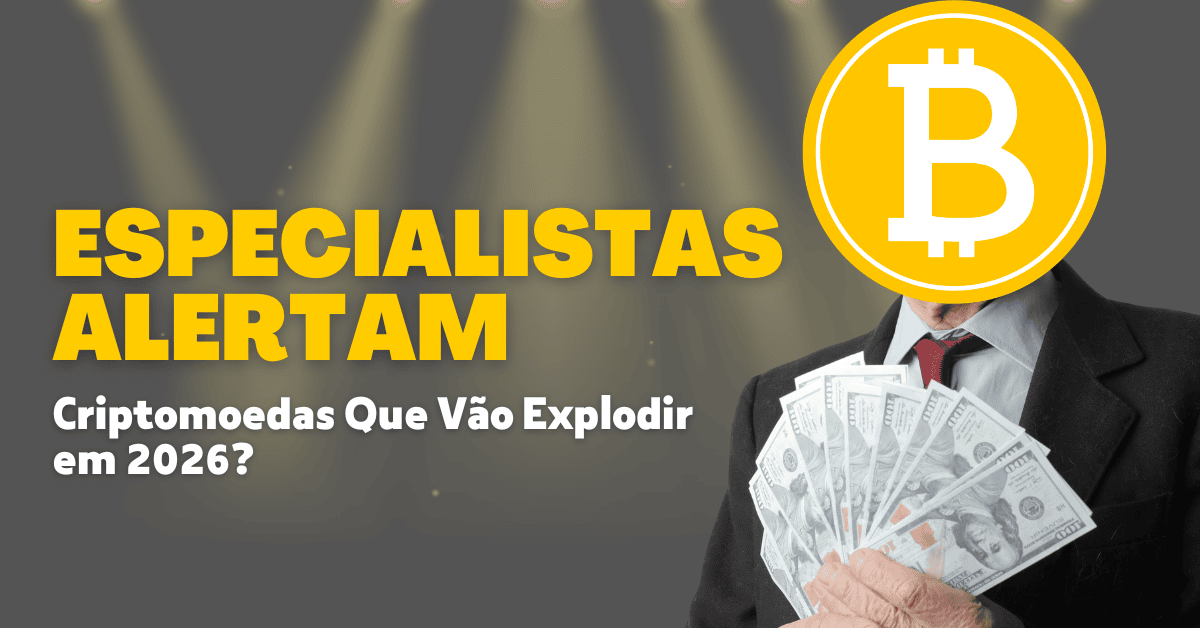 Criptomoedas Que Vão Explodir em 2026? Especialistas Alertam